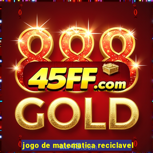 jogo de matematica reciclavel